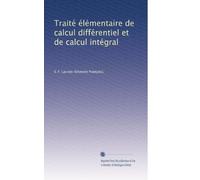 Traité élémentaire de calcul différentiel et de calcul intégral