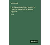Traité élémentaire de la science de l'homme considéré sous tous ses rapports: Vol. 3