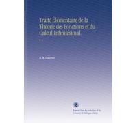 Traité Élémentaire de la Théorie des Fonctions et du Calcul Infinitésimal.: V. 1
