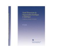 Traité Élémentaire de Trigonométrie Rectiligne et Sphérique: Et d'application de l'algèbre À la Géométrie,