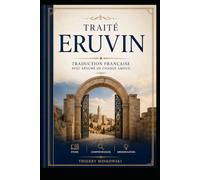 Traité Eruvin: Traduction française avec résumé de chaque amoud (Études du Talmud)