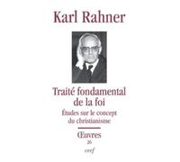 Traité fondamental de la foi: Etudes sur le concept du christianisme