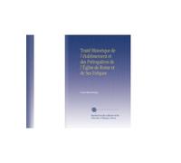 Traité Historique de l'établissement et des Prérogatives de l'Église de Rome et de Ses Evêques