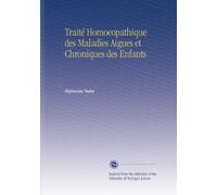 Traité Homoeopathique des Maladies Aigues et Chroniques des Enfants