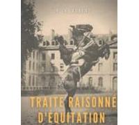 Traité Raisonné Déquitation Daprès Les Principes De Lécole Française (