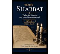 Traité Shabbat - Tome 1: Traduction française avec résumé de chaque amoud (Études du Talmud)