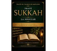 Traité Sukkah: Traduction française et résumé de chaque amoud (Études du Talmud)