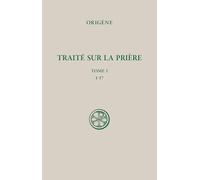 Traité sur la prière: Tome 1