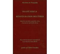Traité sur la réintégration des êtres dans leur première propriété, vertu et puissance spirituelle divine: Fac-similé du manuscrit autographe de Louis-Claude de Saint-Martin