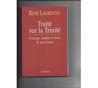 Traite Sur La Trinite. Principe, Modele Et Terme De Tout Amour Suivi De Testament Spirituel
