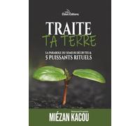 Traite ta terre avec cinq puissants rituels
