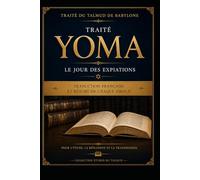 Traité Yoma: Traduction française et résumé de chaque amoud (Études du Talmud)