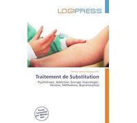 Traitement de Substitution: Psychotrope, Addiction, Sevrage (toxicologie), Héroïne, Méthadone, Buprénorphine