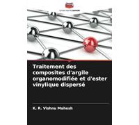 Traitement des composites d'argile organomodifiée et d'ester vinylique dispersé