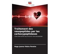 Traitement des vasopeptides par les carboxypeptidases: Voies alternatives de production des vasopeptides