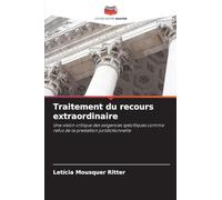 Traitement du recours extraordinaire: Une vision critique des exigences spécifiques comme refus de la prestation juridictionnelle