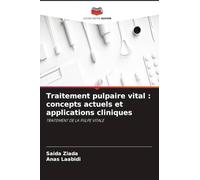 Traitement pulpaire vital : concepts actuels et applications cliniques: TRAITEMENT DE LA PULPE VITALE