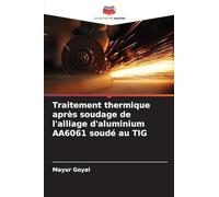 Traitement thermique après soudage de l'alliage d'aluminium AA6061 soudé au TIG
