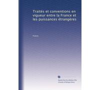 Traités et conventions en vigueur entre la France et les puissances étrangères: Volume 2