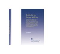 Traités Sur les Aimans Artificiels: Contenant Une Méthode Courte & Aisée pour les Composer & Leur Donner Une Vertu Supérieure À Celle des Aimans ... Faire des Aiguilles de Boussoles Meilleures Q