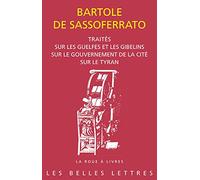 Traités sur les Guelfes et les Gibelins, sur le gouvernement de la cité, sur le tyran: Sur Les Guelfes Et Les Gibelins. Sur Le Gouvernement De La Cite. Sur Le Tyran: 86 (La Roue a Livres, 86)