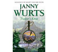 TRAITOR’S KNOT: Fourth Book of The Alliance of Light: Book 7 (The Wars of Light and Shadow)