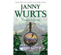 TRAITOR’S KNOT: Fourth Book of The Alliance of Light (The Wars of Light and Shadow)