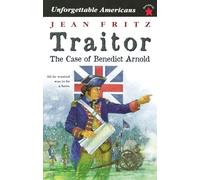 Traitor: the Case of Benedict Arnold (Unforgettable Americans)