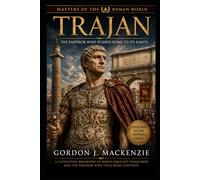 Trajan: The Emperor Who Pushed Rome to Its Limits: 11 (Masters of the Roman World)