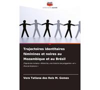 Trajectoires identitaires féminines et noires au Mozambique et au Brésil: D'après les romans ' Niketche, une histoire de polygamie ' et ' Ponciá Vicêncio '