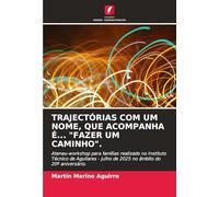 TRAJECTÓRIAS COM UM NOME, QUE ACOMPANHA É... "FAZER UM CAMINHO".: Ateneu-workshop para famílias realizado no Instituto Técnico de Aguilares - julho de 2025 no âmbito do 20º aniversário.