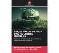 TRAJECTÓRIAS DE VIDA DAS MULHERES MINEIRAS: Trajetórias de mulheres afro-descendentes na prática ancestral da mineração
