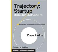 Trajectory: Startup: Ideation to Product/Market Fit