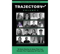 Trajectory Volume 2: Transform Your Fire Into Fuel