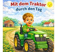 Traktor Kinderbuch ab 2 Jahren - Mit dem Traktor durch den Tag: Eine liebevolle Vorlesegeschichte über Mats, seinen Traktor und einen fröhlichen Tag ... Kinder ab 2 Jahren (Mats entdeckt die Welt)