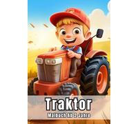Traktor Malbuch Ab 2 Jahre: Kreative Ausmalvorlagen für Kinder, Traktoren und Bauernhoftiere für Jungen und Mädchen zum Entspannen und Gestalten.