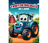 Traktor Malbuch ab 2 Jahre: Über 40 einfache und kindgerechte Bilder für Jungen und Mädchen