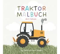 Traktor-Malbuch ab 2 Jahren: Fahrzeuge auf dem Bauernhof - Ausmalspaß für kleine Entdecker!: Mit einfachen Motiven zum Ausmalen: Traktoren, ... - perfekt für kleine Künstler ab 2 Jahren!