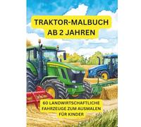 Traktor-Malbuch ab 2 Jahren: Fahrzeuge auf dem Bauernhof zum Ausmalen, Kritzeln und Entdecken (Traktor-Malbücher für Kleinkinder)