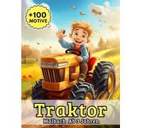 Traktor Malbuch Ab 3: Mehr als 100 spannende Vorlagen mit großen, kinderfreundlichen Fahrzeugen - perfekt für kleine Entdecker und kreative Ausmalstunden