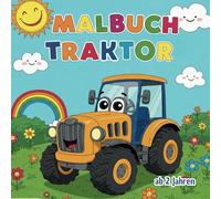 Traktor Malbuch für Kinder ab 2: Fröhliche Traktoren und einfache Szenen aus dem Bauernhof