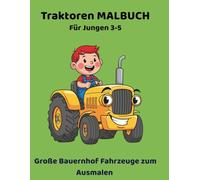 Traktoren Malbuch für Jungen 3-5: Große Bauernhof Fahrzeuge zum Ausmalen