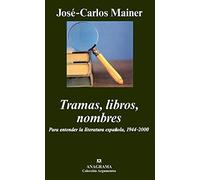 Tramas, libros, nombres. Para entender la literatura española, 1944-2000: 333 (Argumentos)