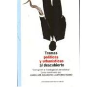 Tramas Politicas Y Urbanisticas Al Descubierto: Corrupcion E Inve Stig