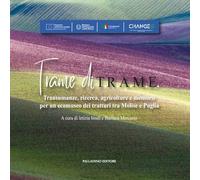 Trame di T.R.A.M.E.. Transumanze, ricerca, agricolture e memorie per un ecomuseo dei tratturi tra Molise e Puglia