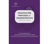 TRAMITACIÓN PROCESAL Y ADMINISTRATIVA. Promoción Interna. Vol. 1: Temario elaborado por Letradas de la Administración de Justicia. Actualizado a la convocatoria publicada el 30 de diciembre de 2025.