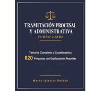 Tramitación Procesal y Administrativa, Turno Libre: Temario Completo y Cuestionarios: 620 Preguntas con Explicaciones Resueltas