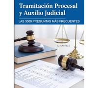 TRAMITACIÓN PROCESAL Y AUXILIO JUDICIAL: LAS 3000 PREGUNTAS MÁS FRECUENTES