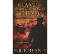 Trample Over the Dead: A Historical Western Series: 5 (Finnegan Gilhooley)