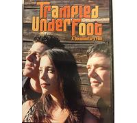 Trampled Under Foot: A Documentary Film